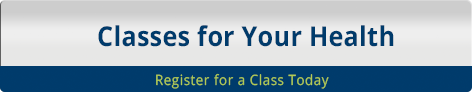 Classes for Your Health - Register for a Class Today