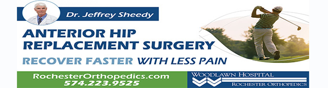 Anterior Hip Replacement Surgery, Recover Faster with less pain.

Dr. Jeffery Sheedy
RochesterOrthopedics.com
574.223.9525
