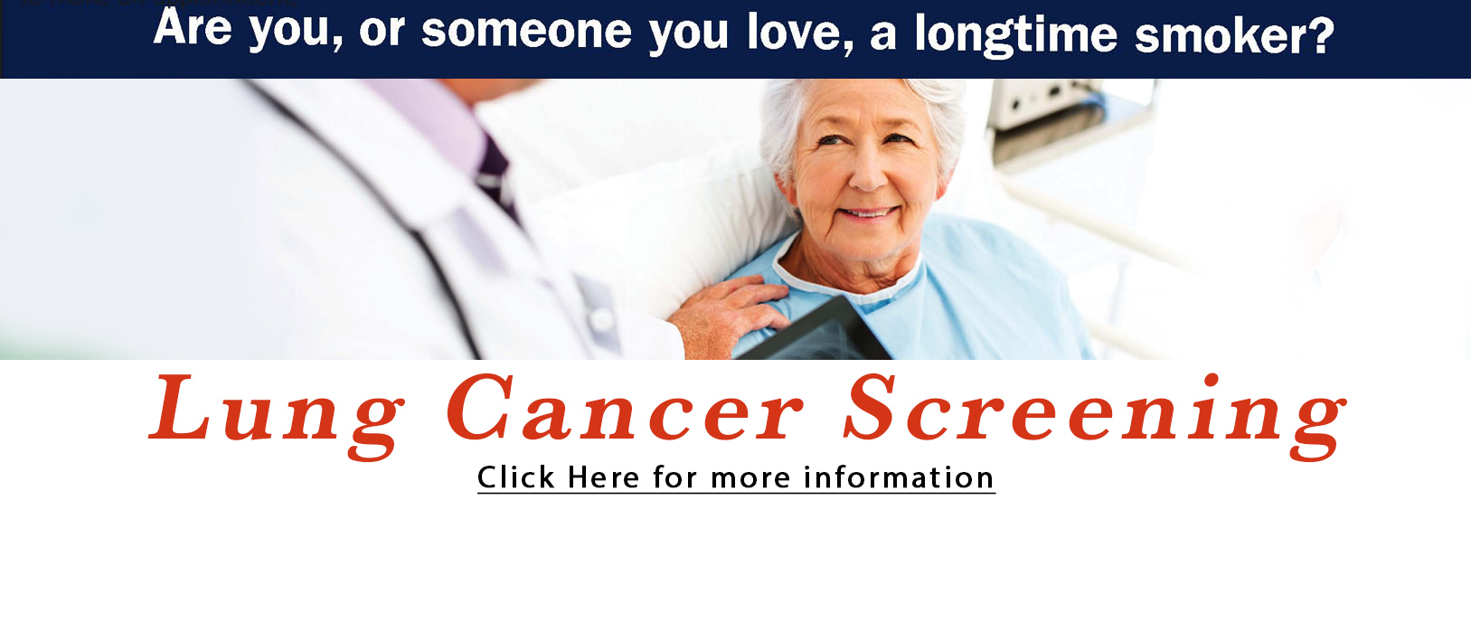 Are you, or someone you love, a longtime smoker?
Lung Cancer Screening
Click Here for more information