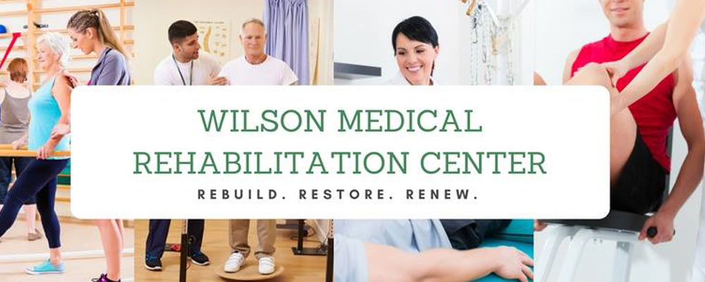 Wilson Medical Rehabilitation Center, rebuild, restore, renew.