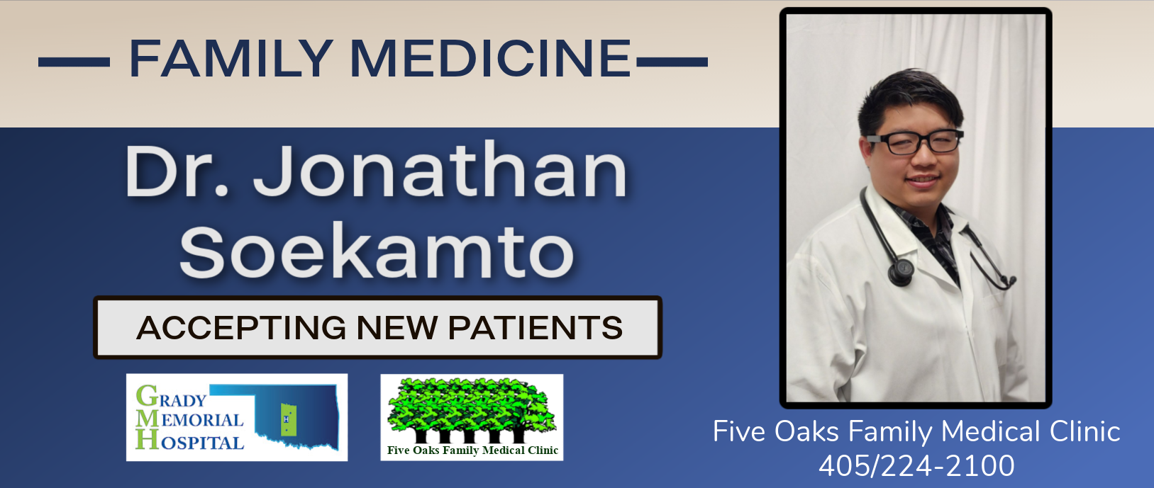 Dr. Soekamto- New Family Medicine Physician
Five Oaks Family Medical Center
( ACEEPTING NEW PATIENTS ) 
405-224-2100