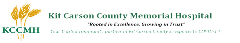 Banner that says: Kit Carson County Memorial Hospital
"Rooted in Excellence. Growing in Trust"
Your trusted community partner in Kit Carson County's response to COVID-19"

KCCMH