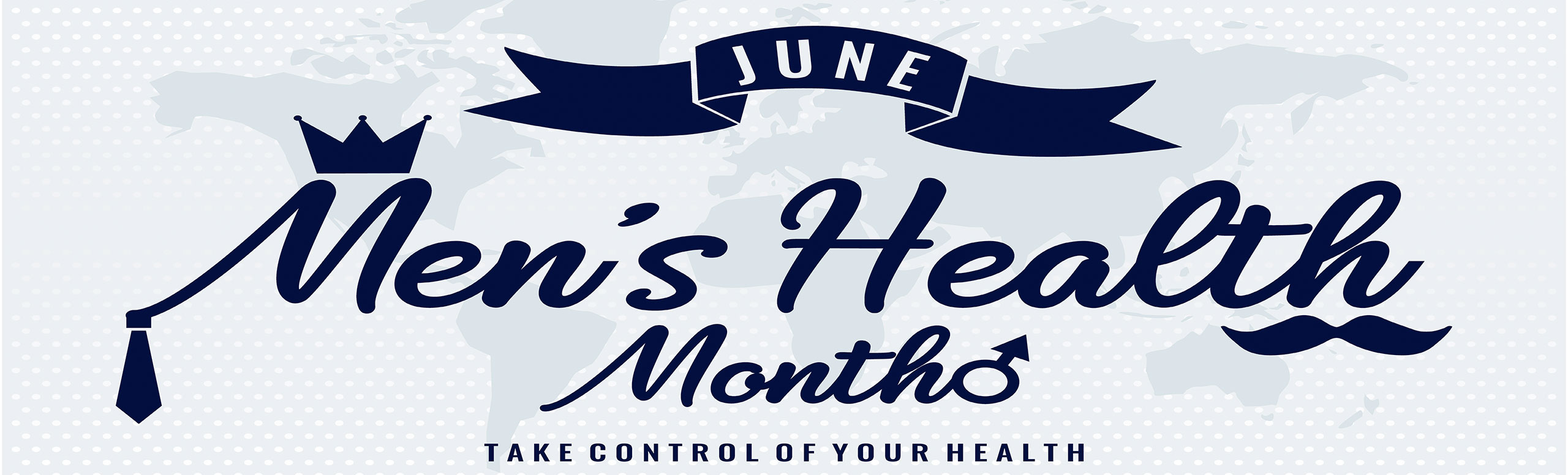 Banner picture of the World Map. Banner says:

JUNE
Men's Health Month
TAKE CONTROL OF YOUR HEALTH