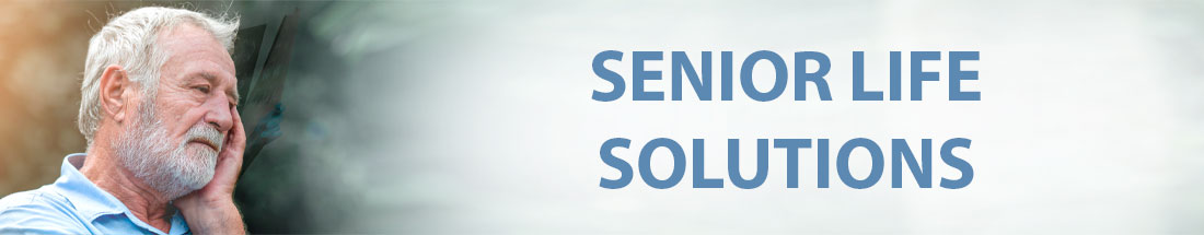 Picture of an elderly man (head to neck shot) with his hand up on the side of his face looking off in a direction

Banner says:
SENIOR LIFE SOLUTIONS