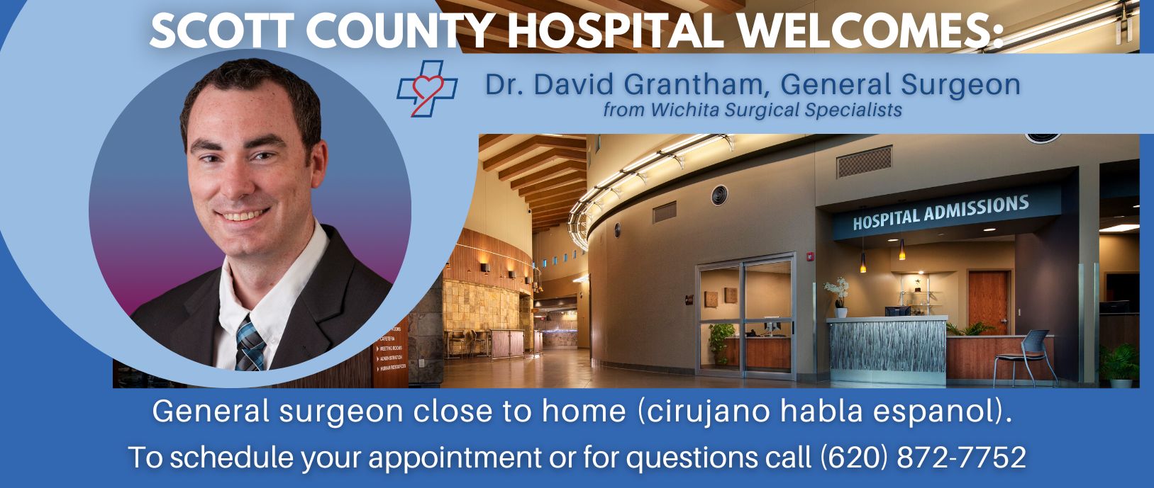 Scott County Hospital Welcomes: Dr. David C. Grantham, General Surgeon from Wichita Surgical Specialists

General Surgeon close to home (cirujano nabla espanol).
To Schedule your appointment or for questions, call (620) 872-7752

To schedule your appointment or for questions call (620-872-7752).