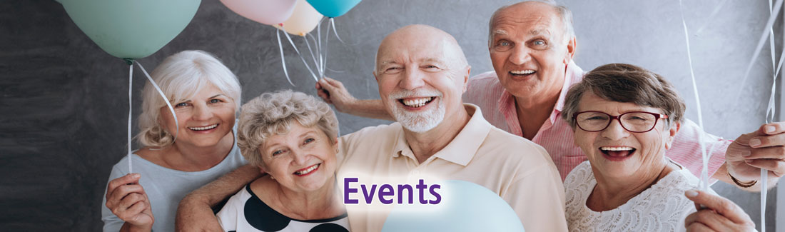 Banner picture of elderly men and women standing in front of a backdrop and holding balloons while smiling. Banner says:
Events
Events