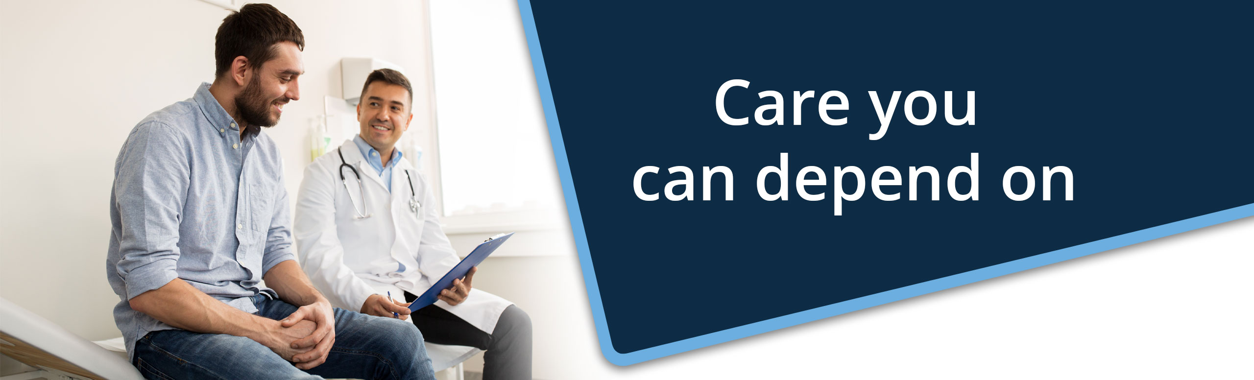 Banner picture of a male patient sitting next to a male Physician. They are both smiling. Banner says:

Care you can depend on