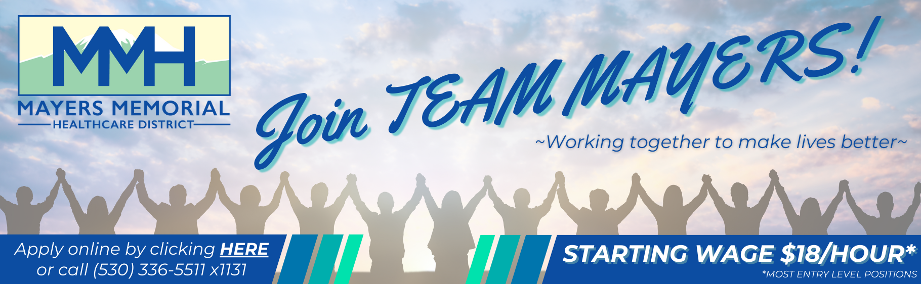 Join Team Mayers!
Working together to make lives better.
Apply online by clicking on the banner ad or call 530-336-5511 ext. 1131.
Starting wage $18/hour
* Most entry level positions.