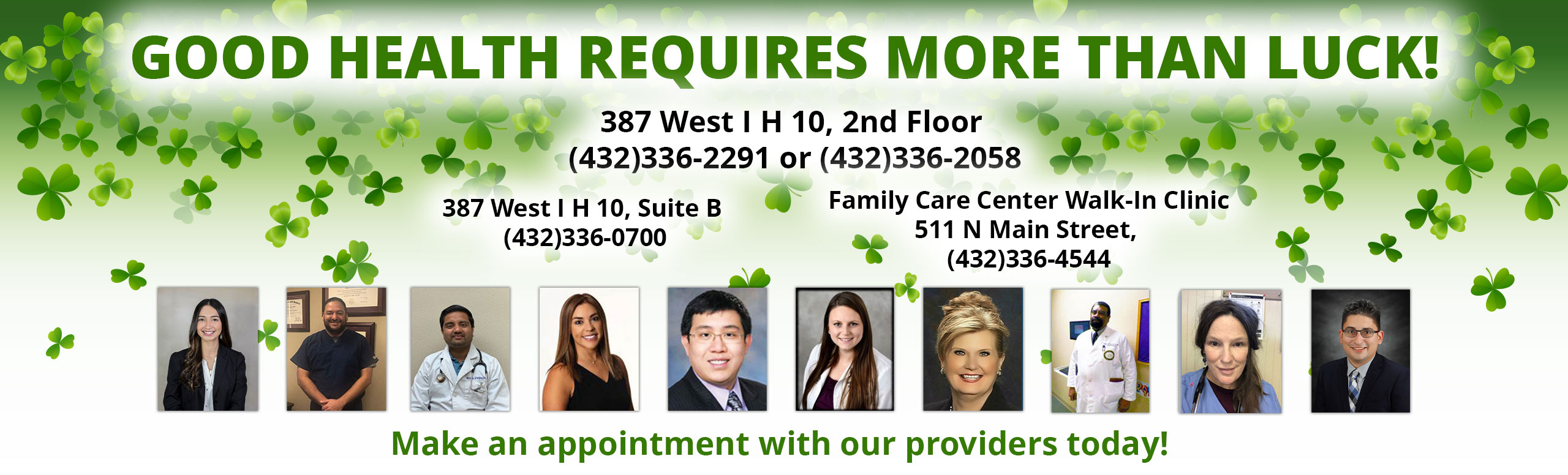 Banner picture of our Physicians. Banner says:
Your Health Can't Wait
387 West I H 10, 2nd Floor Fort Stockton, Texas 79735

 Office Phone Number (432)336-2291 Phone Number (432)336-2058

 

387 West I H 10, Suite B Fort Stockton, Texas 79735 Office Phone Number (432)336-0700

 

Family Care Center Walk-In Clinic

511 N Main Street, Fort Stockton, Texas 79735

Office Phone Number (432)336-4544