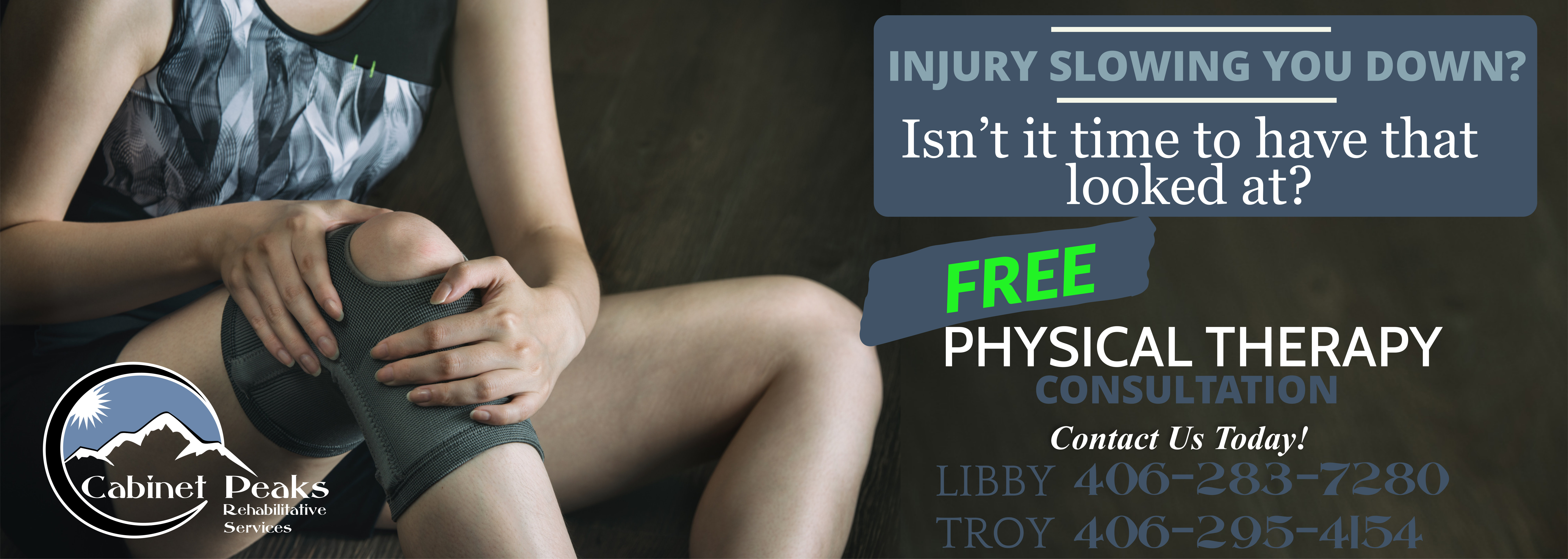 Injury slowing you down? Isn't it time to have that looked at? FREE Physical Therapy Consultation. Contact us today! Libby 406-283-3567 and Troy 406-295-4154