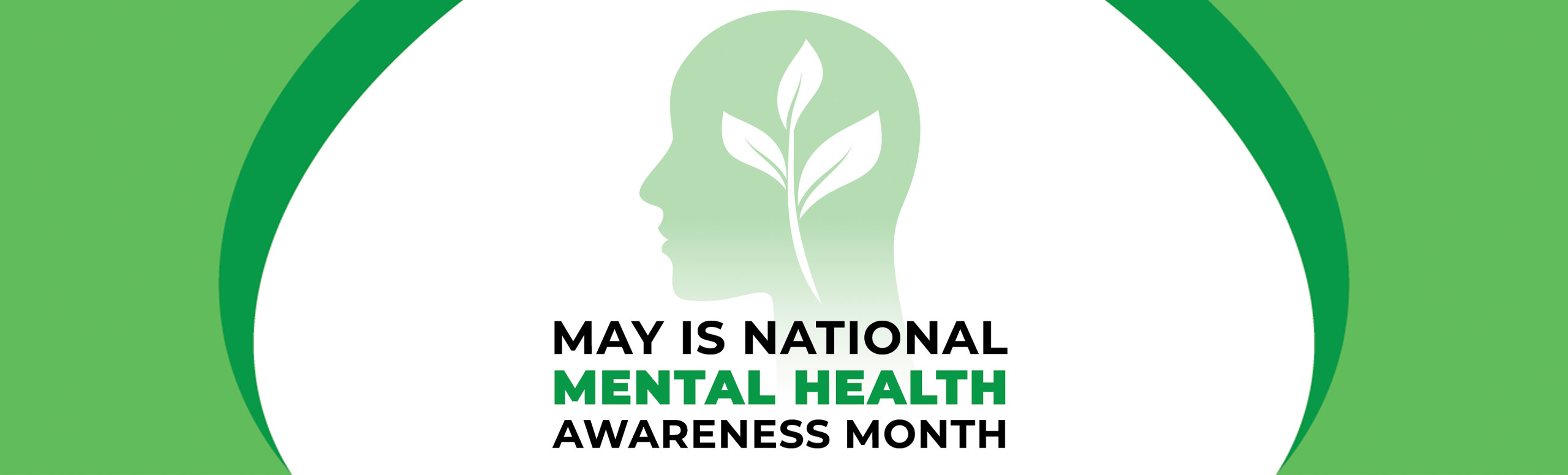 Banner picture of a side view figure of a persons face with a leaf going up the side of the face. Banner says:
May is National Mental Health Awareness Month