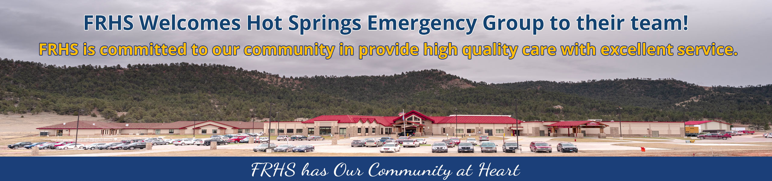 Picture of The Fall River Health Services

Banner says:
FRHS Welcomes Hot Springs Emergency Group to their team!

FRHS is committed to our community in provide high quality care with excellent service

FRHS has Our Community at Heart