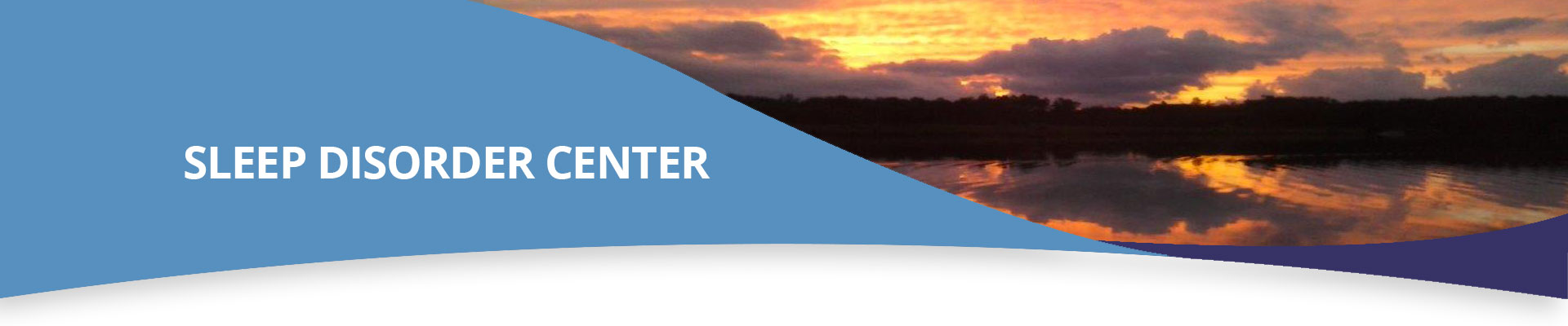 Banner picture of a beautiful sunset reflection over the water. Banner says:

SLEEP DISORDER CENTER