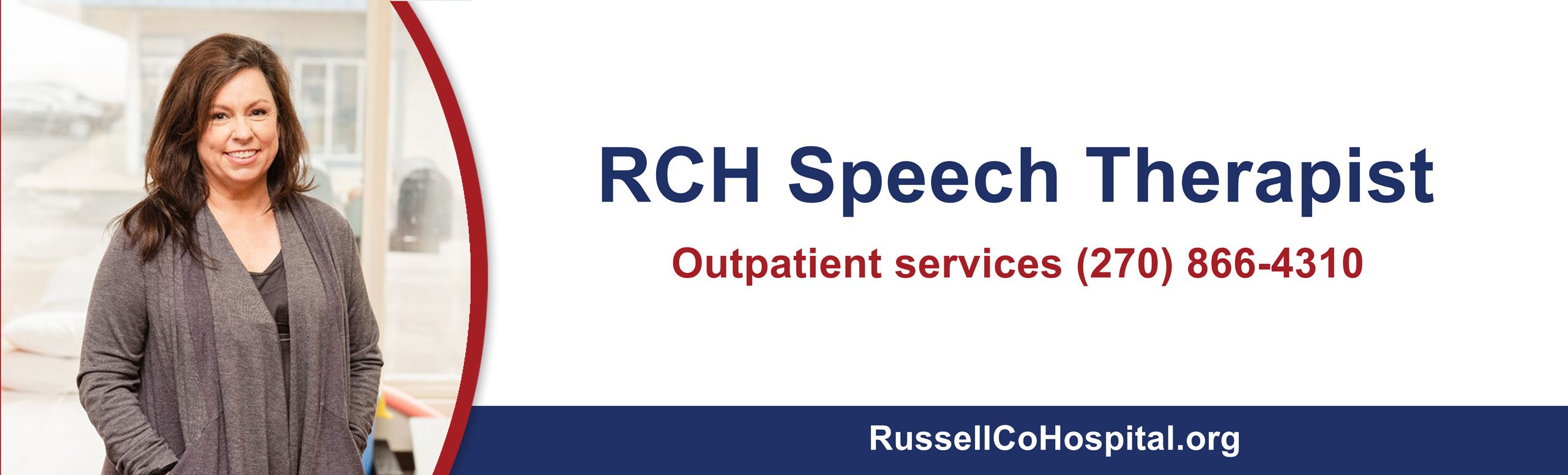 RCH Speech Therapist
Outpatient Services (270) 866-4310
RussellCoHospital.org