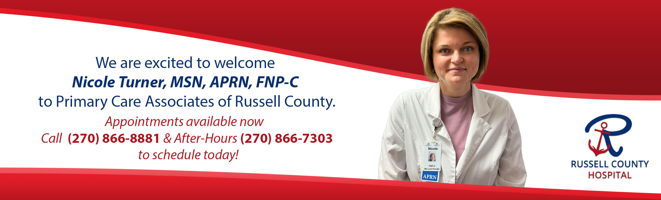 Banner picture of Nicole Turner, MSN, APRN, FNP-C. Banner says:
We are excited to welcome Nicole Turner, MSN, APRN, FNP-C, to Primary Care Associates of Russell County. Appointments available now
Call (270) 866-8881 & After-Hours (270) 866-7303 to schedule today!

RUSSELL COUNTY HOSPITAL