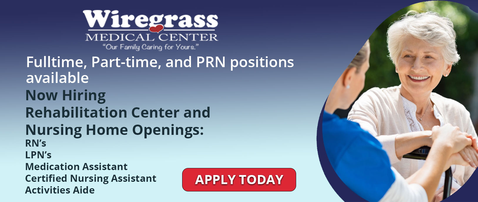 Fulltime, Part-Time, and PRN positions available 
Now Hiring
Rehabilitation Center and Nursing Home Openings:

RN's
LPN's
Medication Assistant
Certified Nursing Assistant
Activities Aide

(APPLY TODAY)