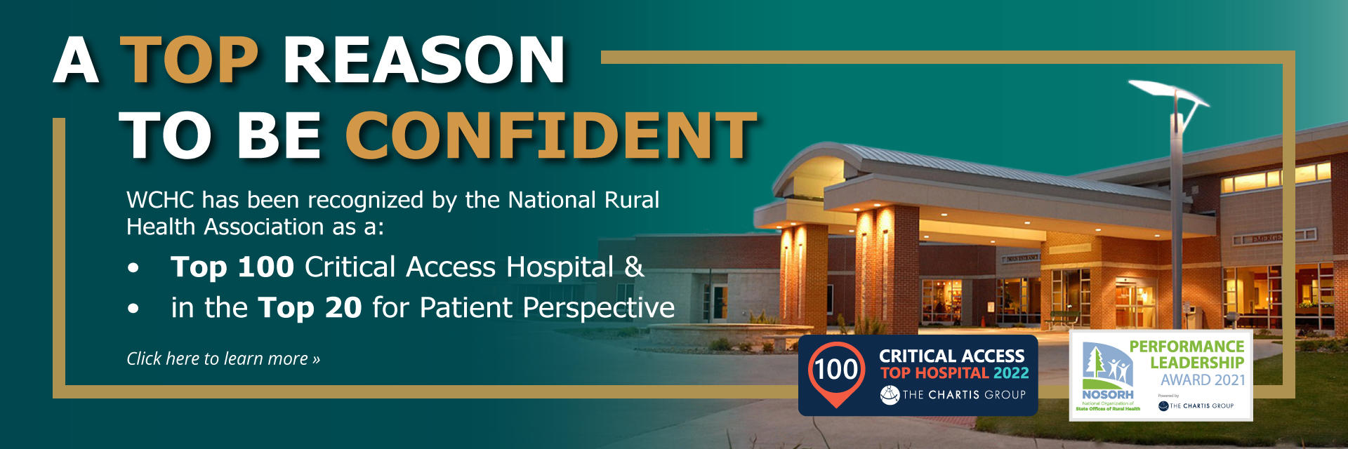 Banner picture of outside shot of Washington County Hospital and Clinics. Banner says:

A TOP REASON TO BE CONFIDENT 

WCHC has been recognized by the National Rural Health Association as a:

* Top 100 Critical Access Hospital &
* In the Top 20 for Patient Perspective

(((CLICK HERE TO LEARN MORE)))