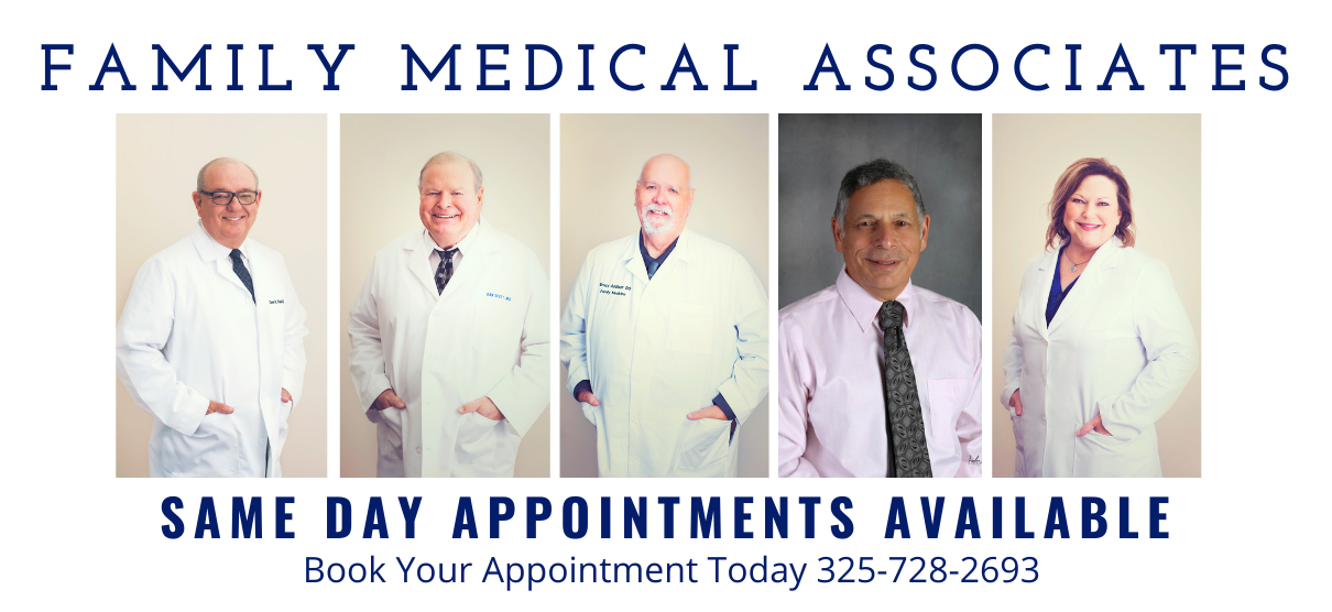 Banner Picture of individual self portraits of our Physician's (four male & one female) smiling.

Banner says:

FAMILY MEDICAL ASSOCIATES
SAME DAY APPOINTMENTS AVAILABLE
Book Your Appointment Today (325)-728-2693