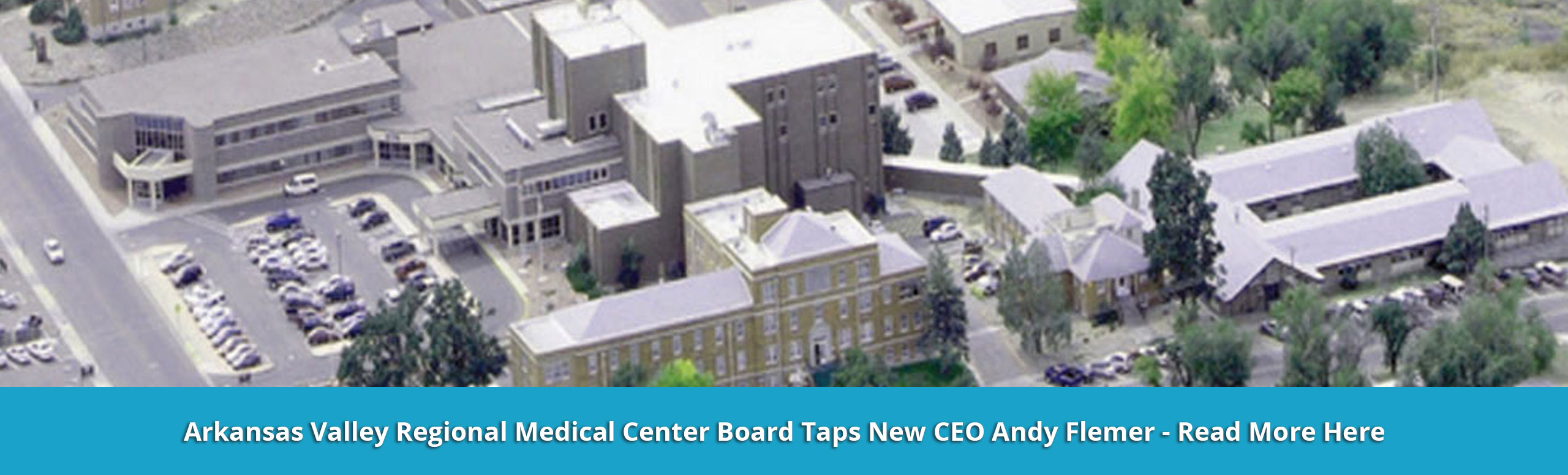 Banner picture of sky shot view of Arkansas Valley Regional Medical Center. Banner says:

Arkansas Valley Regional Medical Center Board Taps New CEO Andy Flemer- Read More Here