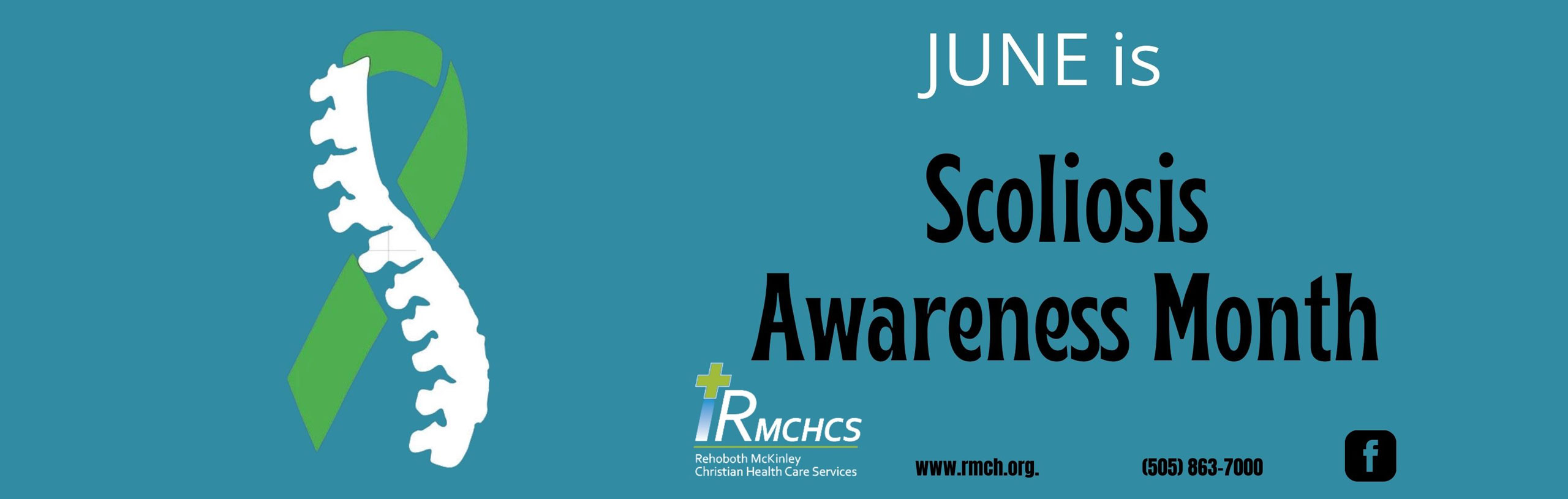 Banner Graphic Picture of an awareness ribbon with one side ribbon and the other is a spine. Banner says:
JUNE is Scoliosis Awareness Moth
RMCHCS
Rehoboth McKinley Christian  Health Care Services
www.rmch.org,
(505) 863-7000
(f) <--- Facebook Logo