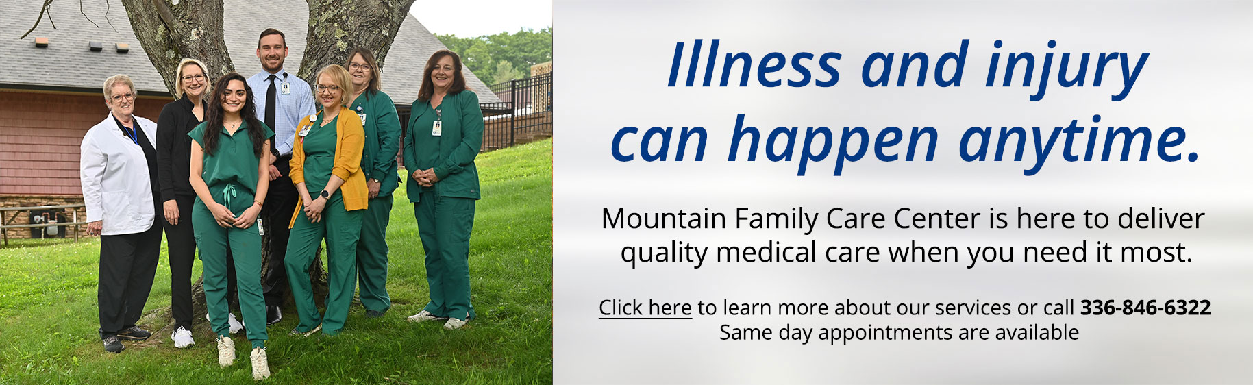 Illness and injury can happen anytime.
Mountain Family Care Center is here to deliver quality medical care when you need it most.

Click here to learn more about our services or call 336-846-6322
Same day appointments are available