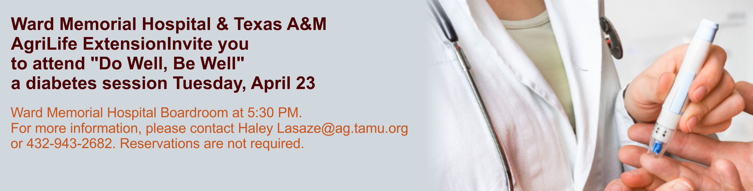 Ward Memorial Hospital & Texas A&M AgriLife ExtensionInvite you to attend "Do Well, Be Well" a diabetes session Tuesday, April 23

Ward Memorial Hospital Boardroom at 5:30 PM.
For more information, please contact Haley Lasaze@ag.tamu.org or (432)-94392682. Reservations are not required.
