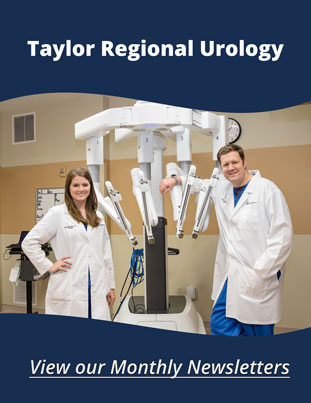 Taylor Regional Urology
View our Monthly Newsletters
