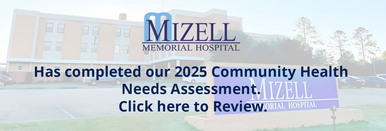 MIZELL MEMORIAL HOSPITAL Has completed our 2025 Community Health Needs Assessment. Click here to Review.