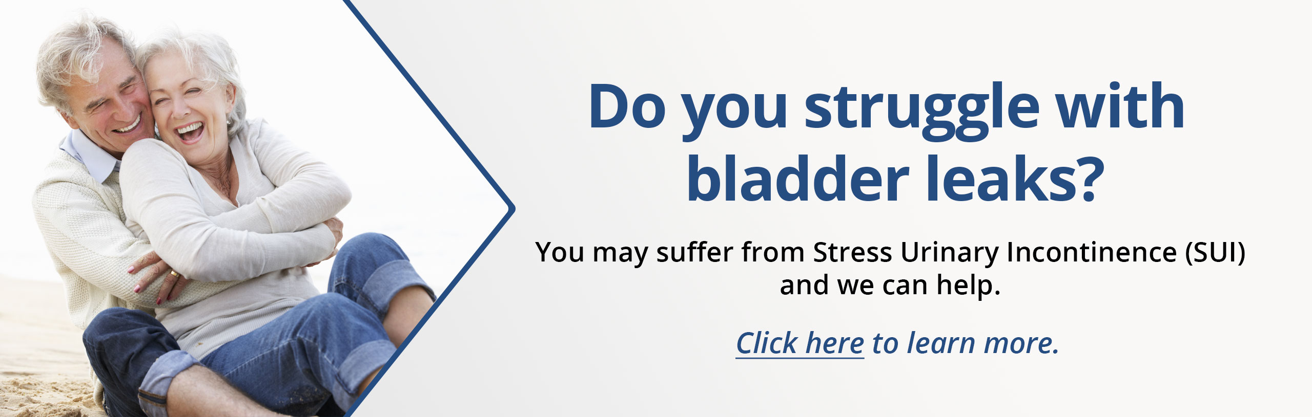 Do you struggle with bladder leaks?
You may suffer from Stress Urinary Incontinence (SUI) and we can help. Click Here to learn more.