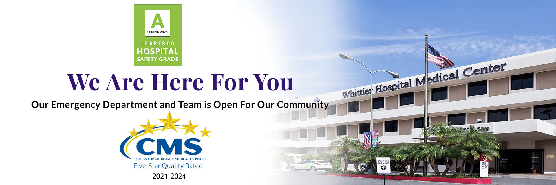 Whittier Hospital Medical Center. We Are Here For You. Our Emergency Department and Team is Open For Our Community. CMS CENTERS FOR MEDICARE AND MEDICAID SERVICES