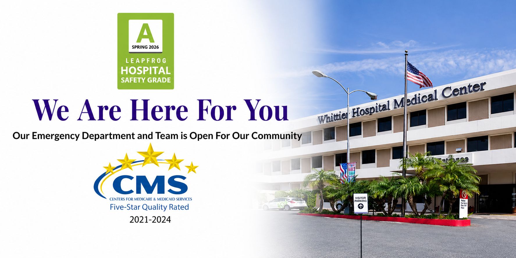 Whittier Hospital Medical Center. We Are Here For You. Our Emergency Department and Team is Open For Our Community. CMS CENTERS FOR MEDICARE AND MEDICAID SERVICES