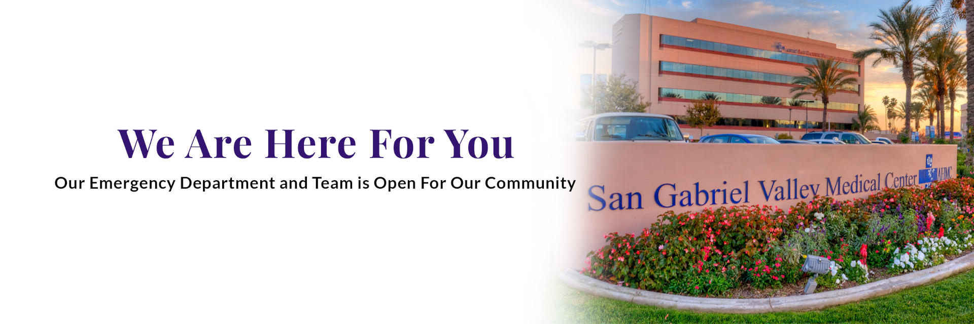 We Are Here For You
Our Emergency Department and Team is Open For Our Community

San Gabriel Valley Medical Center AHMC