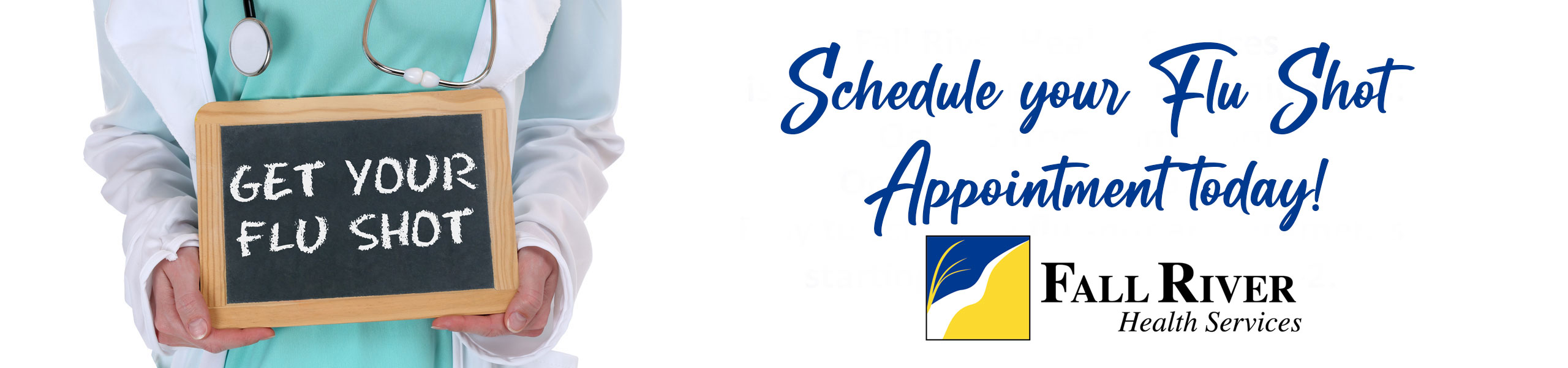 GET YOUR FLU SHOT APPOINTMENT TODAY!

Schedule your Flu Shot Appointment today!

FALL RIVER Health Services