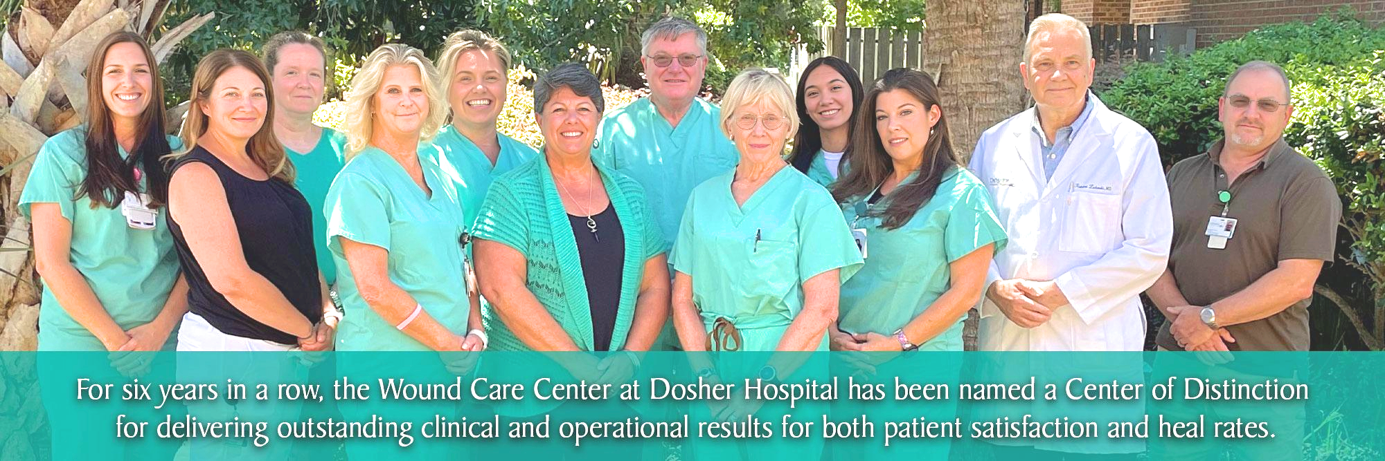 For six years in a row, the Wound Care Center at Dosher Hospital has been named a Center of Distinction for delivering outstanding clinical and operational results for both patient satisfaction and heal rates.