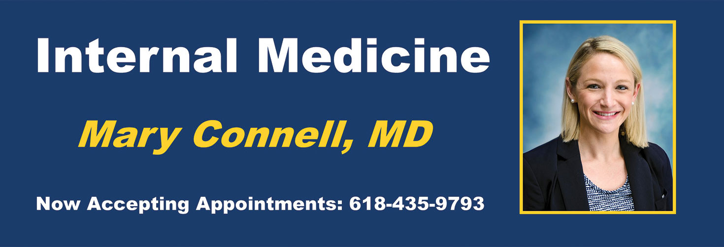 Internal Medicine
Mary Connell, MD
Now Accepting Appointments:
(618)-435-9793

Now Accepting Appointments: 618-435-9793