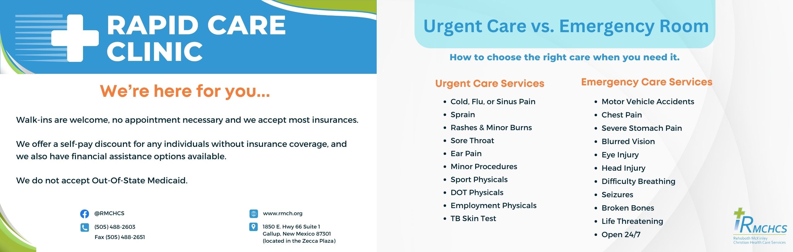 Rapid Care Clinic. Walk-Ins are welcome.We accept most insurances. We offer self pay discount for any individuals without insurance coverage, and we also have financial assistance  options available. 505-488-2651. Www.RMCH.ORG