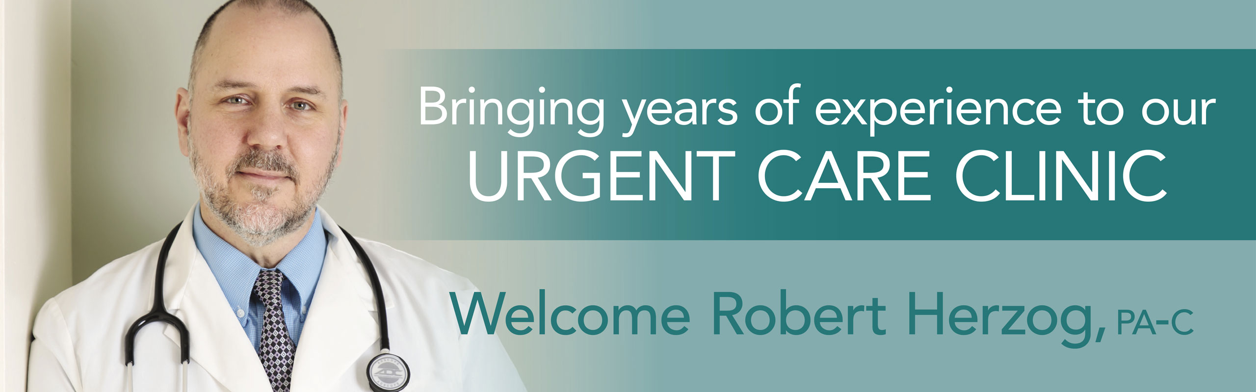 Bringing years of experience to our Urgent Care Clinic 
Welcome Robert Herzog, PA-C