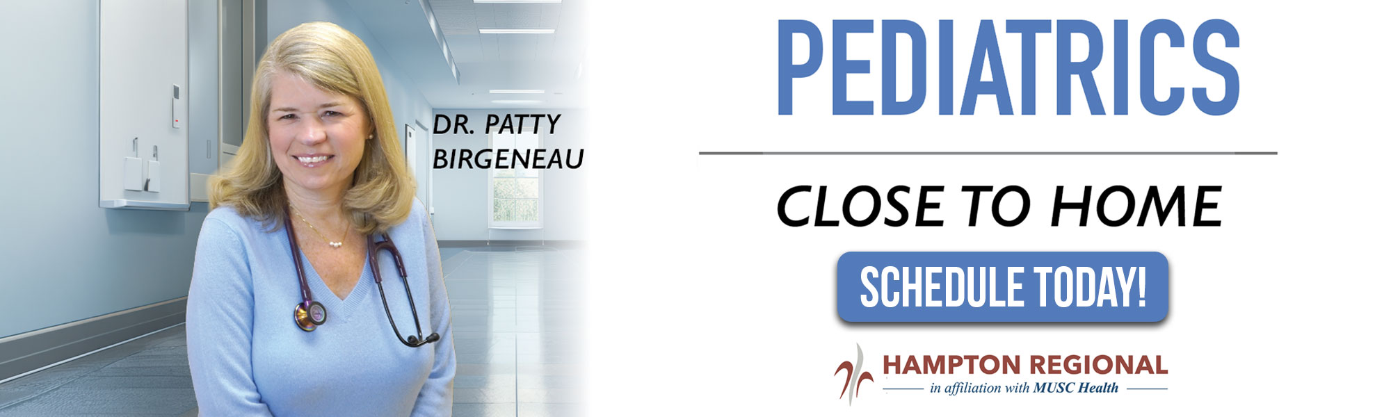 Pediatrics Close to Home
Schedule Today!
Dr. Patty Birgeneau