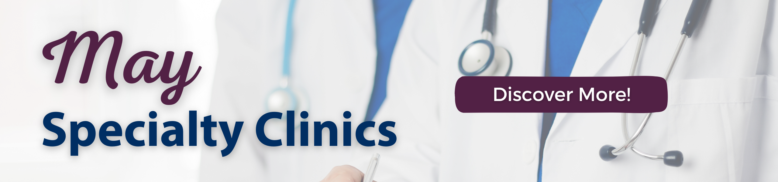 May
Specialty Clinics
Discover More!