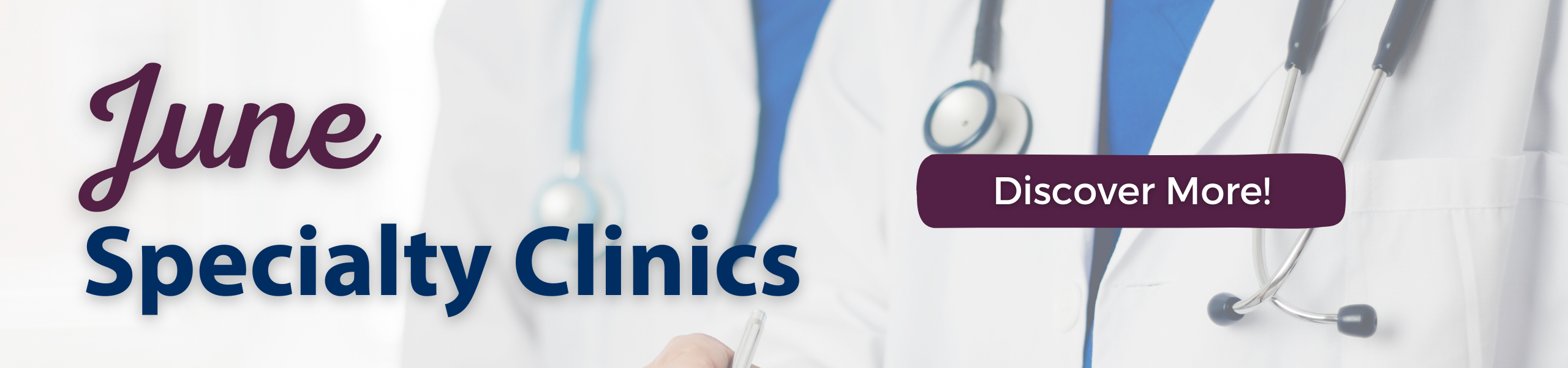 June
Specialty Clinics
Discover More!