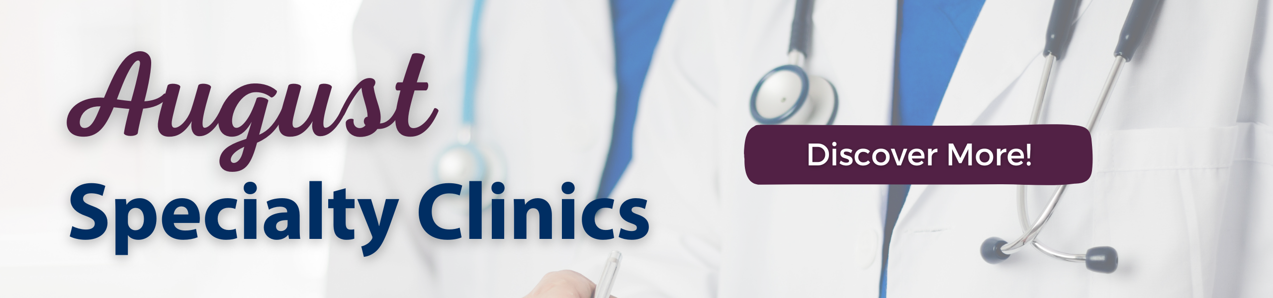 August
Specialty Clinics
Discover More!