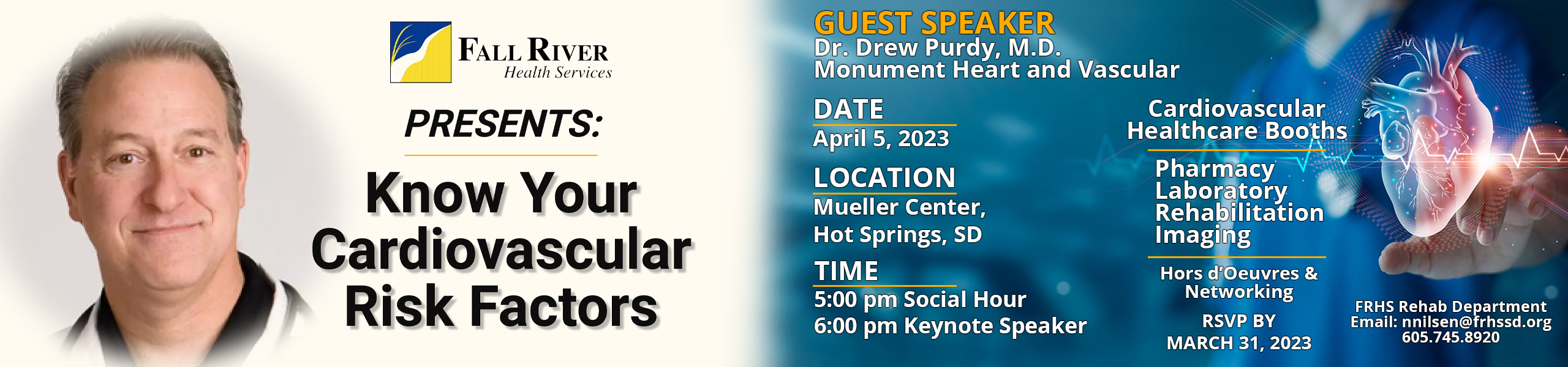 GUEST SPEAKER
Dr. Drew Purdy, M.D.
Monument Heart and Vascular
DATE
April 5, 2023
LOCATION
Mueller Center,
Hot Springs, SD
TIME
5:00 pm Social Hour
6:00 pm Keynote Speaker