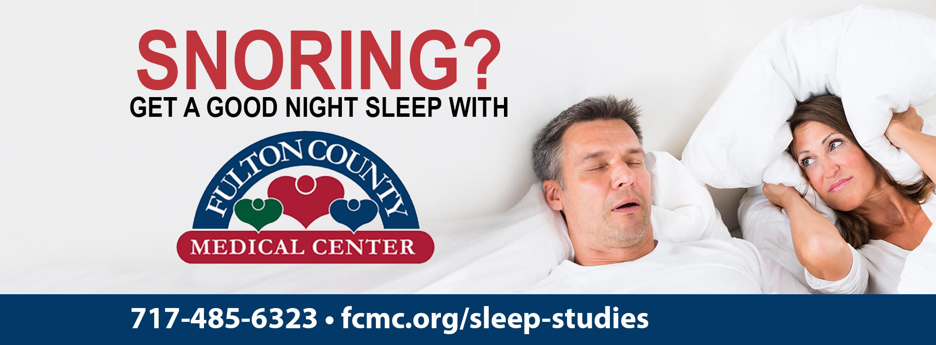 SNORING?
GET A GOOD NIGHT SLEEP WITH FULTON COUNTY MEDICAL CENTER

(717)-485-6323
fcmc.org/sleep-studies