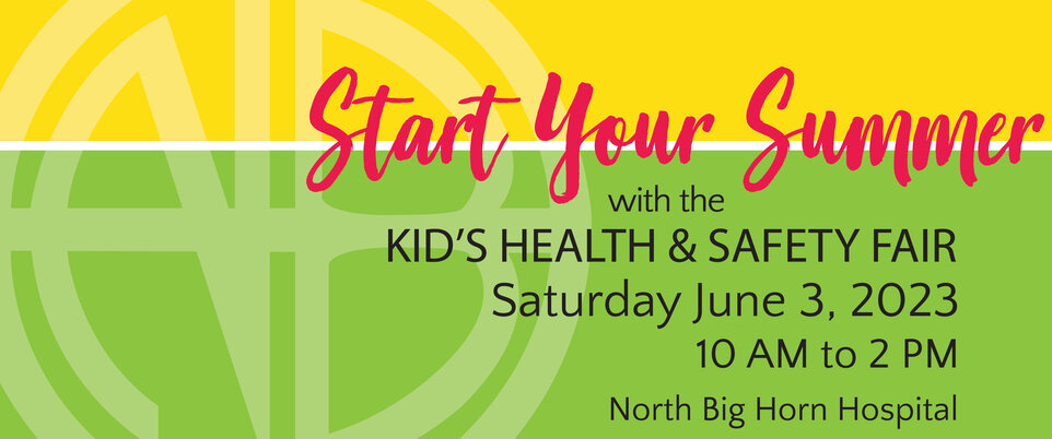 Start you summer with the Kids Health and Safety Fair on Saturday, JUne, 3, 2023 from 10am to 2pm at North Big Horn Hospital.