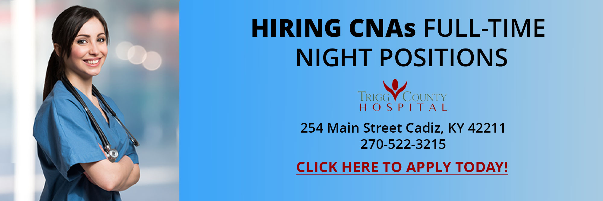 HIRING CNAs FULL-TIME
NIGHT POSITIONS

245 Main Street Cadiz, KY 42211
270-522-3215

CLICK HERE TO APPLY TODAY!