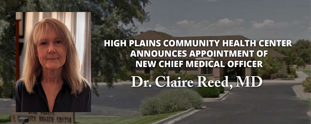 High Plains Community Health Center 
Announces Appointment of
New Chief Medical Officer

Dr. Claire Reed, MD