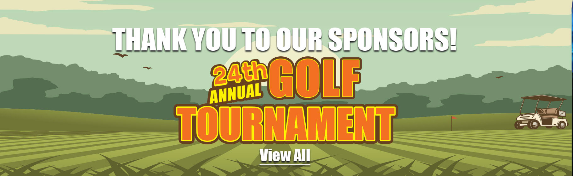 Thank you to our sponsors 24th Annual Golf Tournament. View all by clicking here