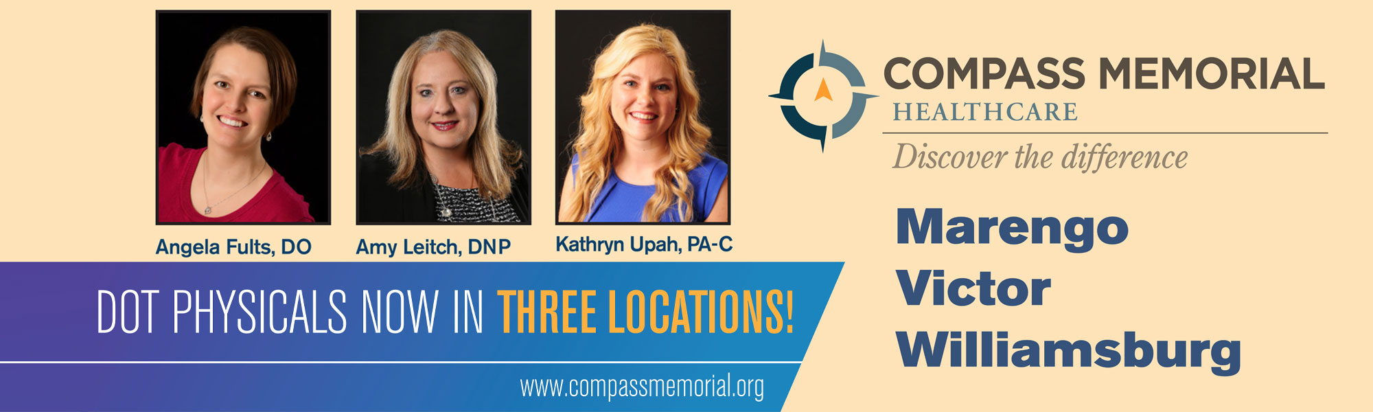 COMPASS MEMORIAL HEALTHCARE
Discover The Difference

Physicians Angela Fults, DO; Amy Leitch, DNP; Kathryn Upah, PA-C

DOT Physicals now in three locations!

Marengo, Victor, Williamsburg