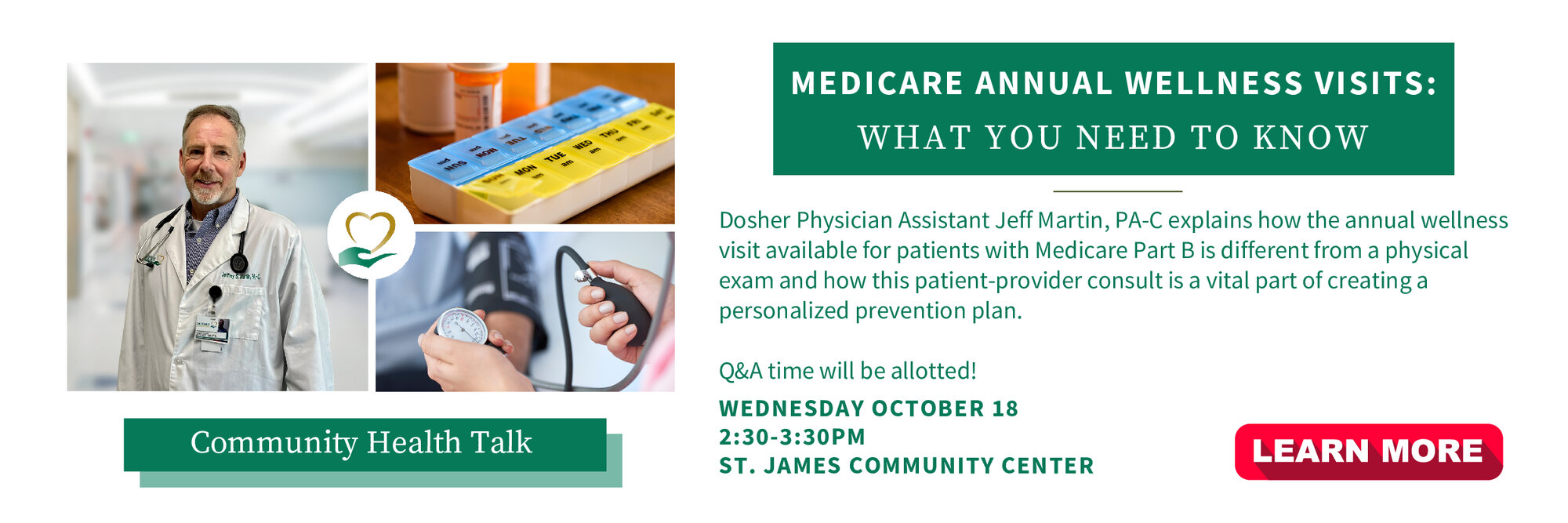 Community Health Talk - What You Need To Know About Medicare Wellness Visits.

Did You Know? 
Your annual wellness visit is vital to maintaining optimal health.  Take control of your appointment with valuable information from Jeff Martin, PA-C.
 
Wednesday, October 18, 2023, 2:30 pm - 3:30 pm
at the St. James Community Center
Reserve your spot today!