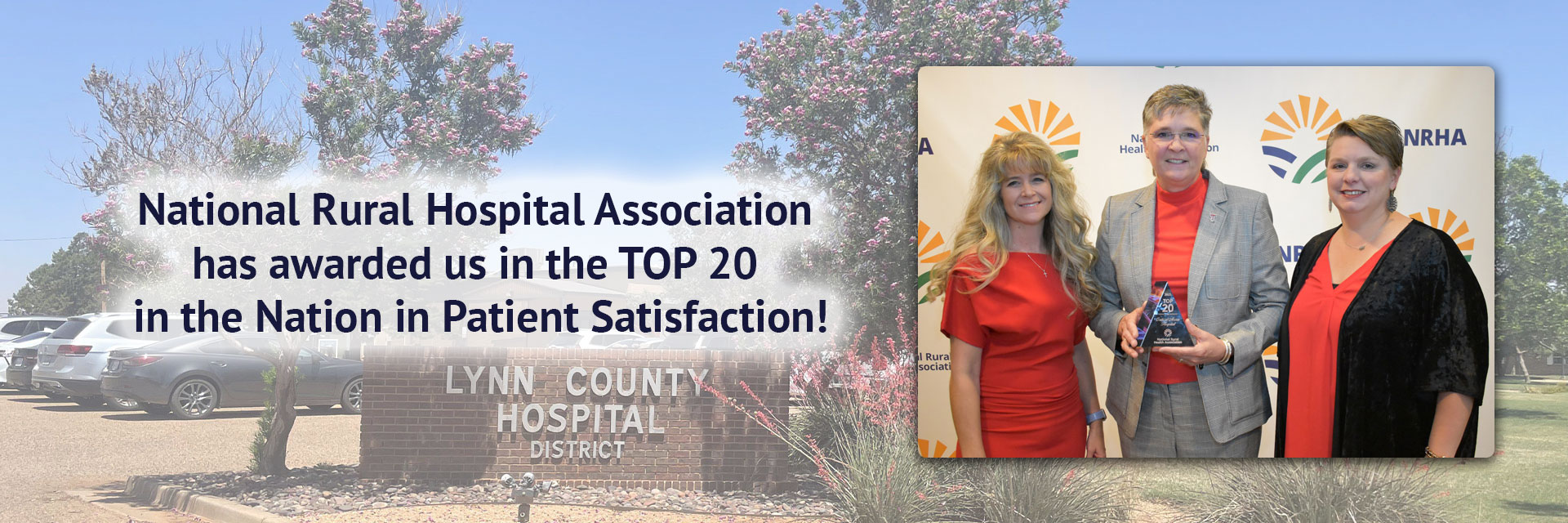 National Rural Hospital Association has awarded us in the TOP 20 in the Nation in Patient Satisfaction!